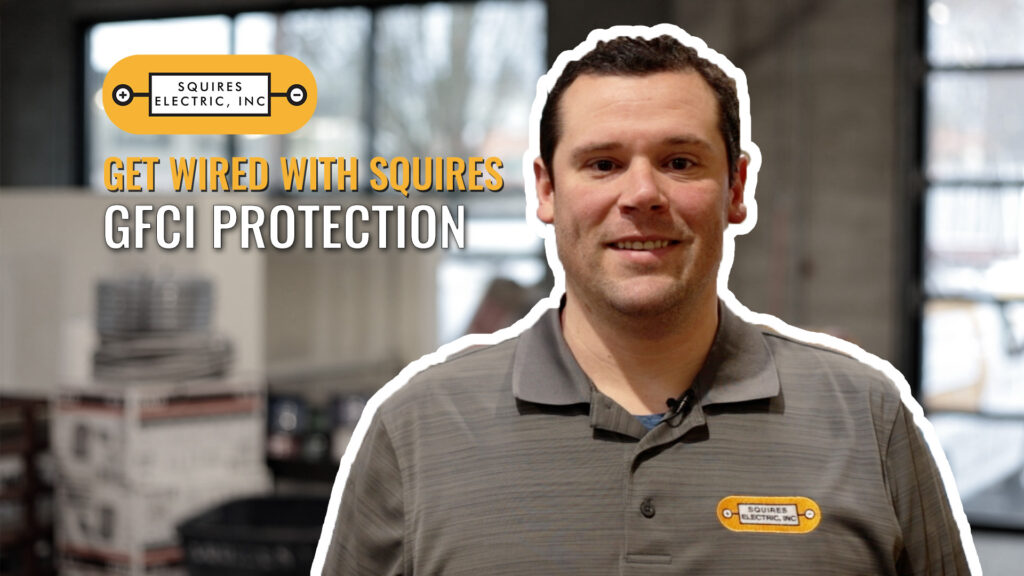 Get Wired With Squires Electric - gfci protection video