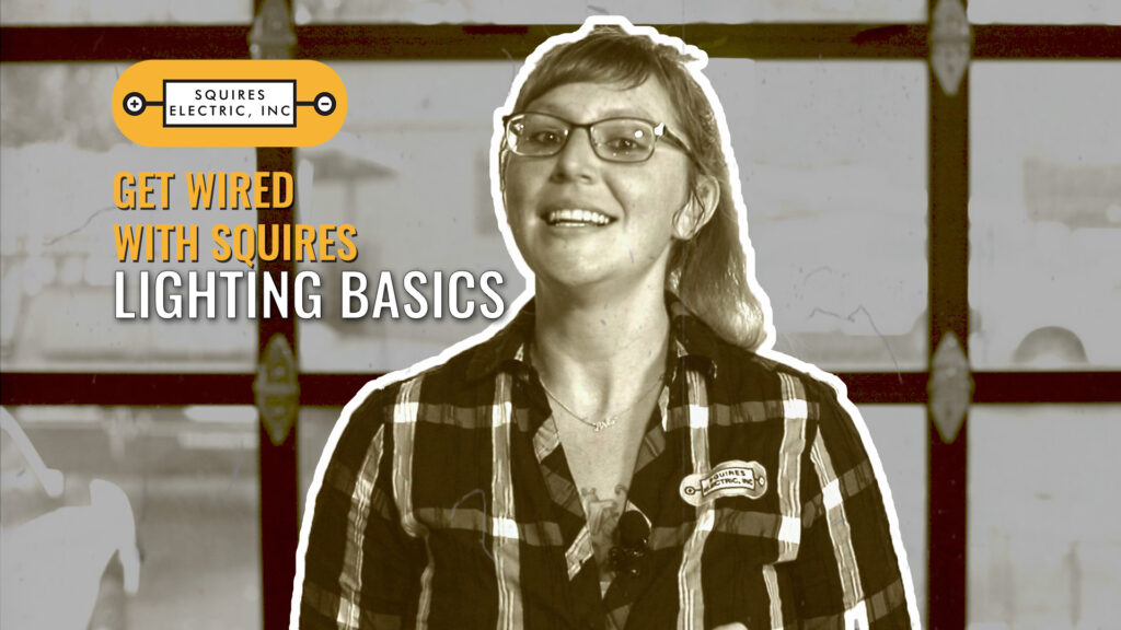 Get Wired with Squires Electric - lighting basics video
